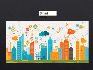 Smart
cities
 