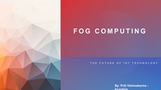 Fog computing | PPTX
