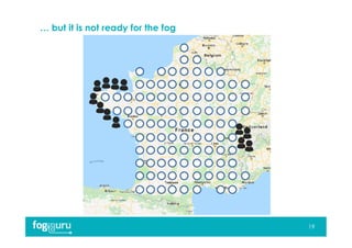 … but it is not ready for the fog
19
 