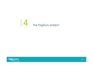 section
The FogGuru project
24
 