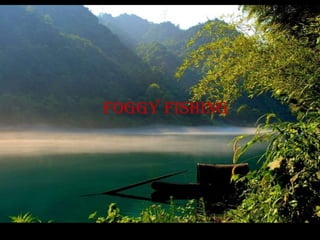 Foggy fishing
 