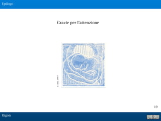 Grazie per l’attenzione
G.Ulrici,2000?
19
Epilogo
Rigon
 