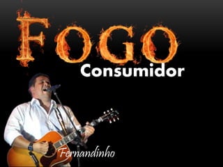 Consumidor
Fernandinho
 
