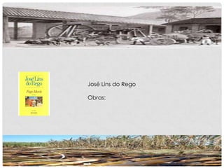 José Lins do Rego
Obras:
 