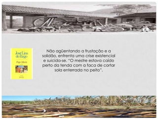 Não agüentando a frustação e a
solidão, enfrenta uma crise existencial
e suicida-se. “O mestre estava caído
perto da tenda com a faca de cortar
sola enterrada no peito”.
 
