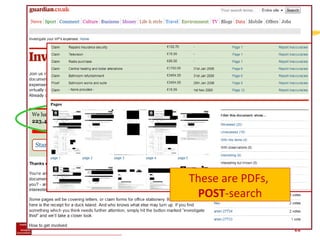 UK MP’s expenses Solid search tools These are PDFs,  POST -search 
