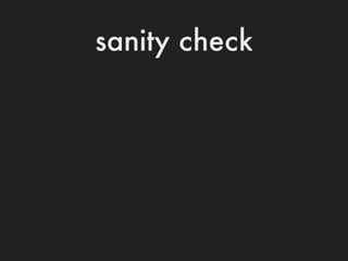 sanity check
 