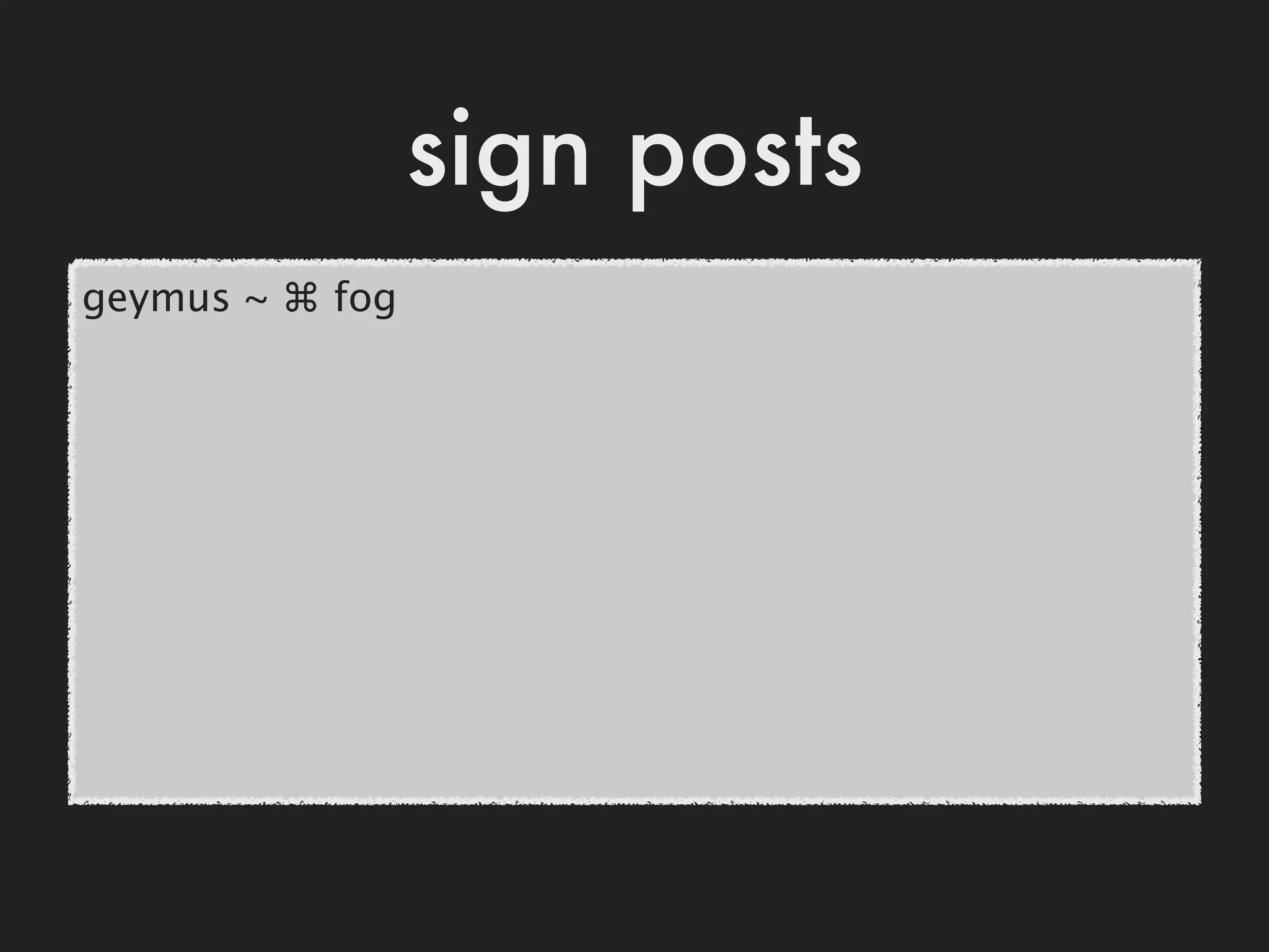 sign posts
geymus ~ ⌘ fog
 