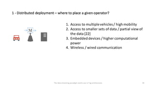 1	- Distributed	deployment	– where	to	place	a	given	operator?
39
M
1. Access	to	multiple	vehicles	/	high	mobility
2. Acces...