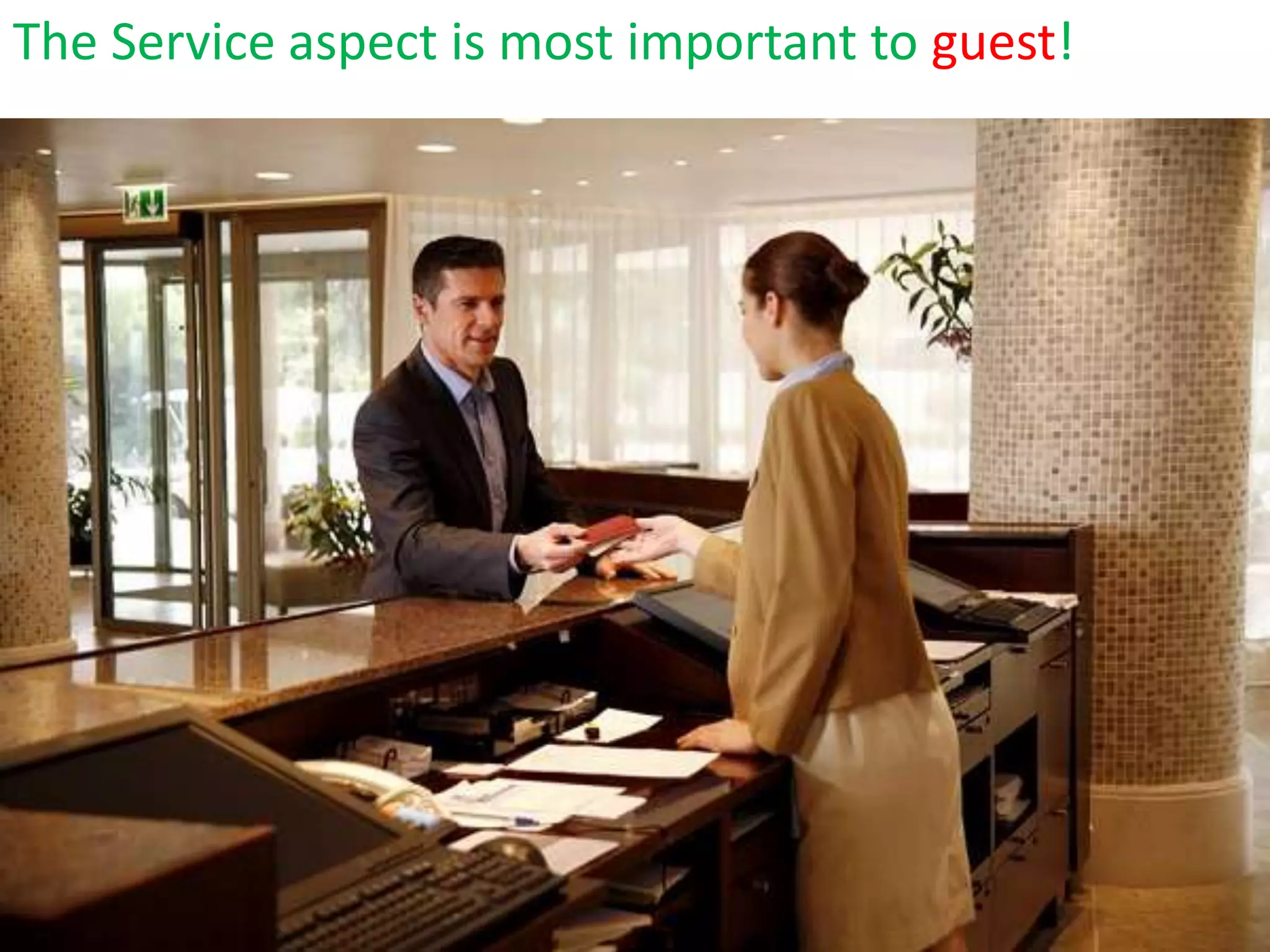 The Service aspect is most important to guest!
 