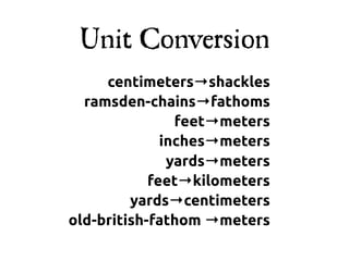 Unit Conversion
     centimeters→shackles
  ramsden-chains→fathoms
                feet→meters
              inches→meters
               yards→meters
            feet→kilometers
         yards→centimeters
old-british-fathom →meters
 