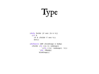 Type

(defn foldr [f acc [h & t]]
  (if h
    (f h (foldr f acc t))
    acc))

(defmacro LET [bindings & body]
  (foldr (fn [[n v] subexpr]
           `((fn [~n] ~subexpr) ~v))
         `(do ~@body)
         bindings))
 