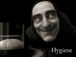 Hygiene
 
