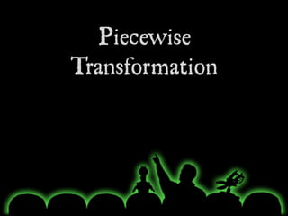Piecewise
Transformation
 