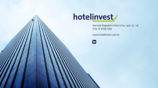 74Panorama da Hotelaria Brasileira 2019
Avenida Brigadeiro Faria Lima, 1.912, Cj.: 17L
(+55 11) 3093-2743
www.hotelinvest.com.br
 