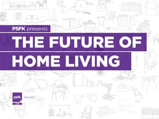 FUTURE OF HOME LIVING
 