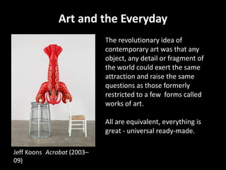 Art and the Everyday
                            The revolutionary idea of
                            contemporary art wa...