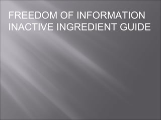 FREEDOM OF INFORMATION
INACTIVE INGREDIENT GUIDE
03/22/15 www.PharmInfopedia.com
 