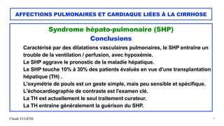 Claude EUGÈNE
AFFECTIONS PULMONAIRES ET CARDIAQUE LIÉES À LA CIRRHOSE
Syndrome hépato-pulmonaire (SHP)


Conclusions


Car...