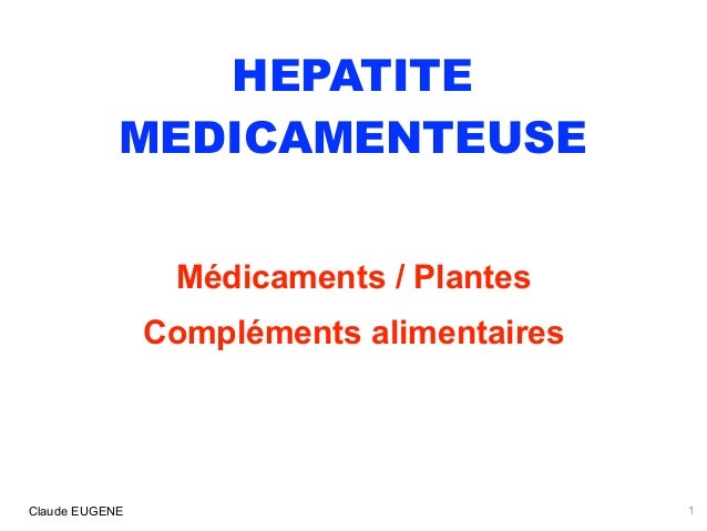 HEPATITE MEDICAMENTEUSE (foie, médicaments, plantes HEPATITE MEDICAMENTEUSE (foie, médicaments, plantes