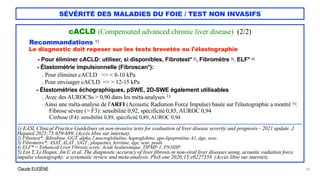 Claude EUGÈNE
SÉVÉRITÉ DES MALADIES DU FOIE / TEST NON INVASIFS
cACLD (Compensated advanced chronic liver disease) (2/2)

...