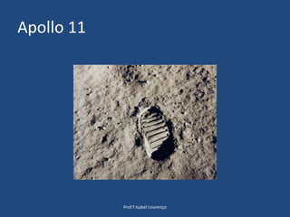 Apollo 11Prof.ª Isabel Lourenço