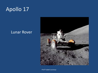 Apollo 17Prof.ª Isabel LourençoLunar Rover