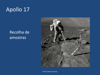 Apollo 17Prof.ª Isabel LourençoRecolha de amostras