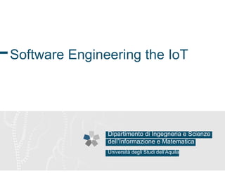 Software Engineering at the age of the Internet of Things