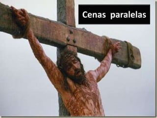 Cenas paralelas
 