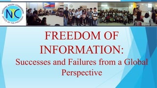 FREEDOM OF
INFORMATION:
Successes and Failures from a Global
Perspective
 