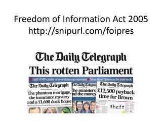 Freedom of Information Act 2005
http://snipurl.com/foipres
 