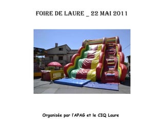 Foire de Laure _ 22 mai 2011 Organisée par l’APAG et le CIQ Laure 