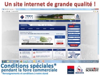 *Renseignements et conditions à notre stand
 