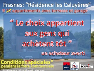 *Renseignements et conditions à notre stand
 