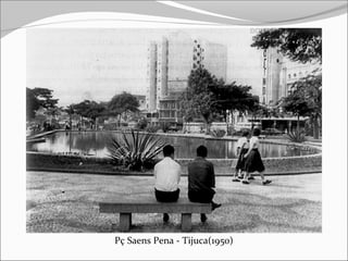 Pç Saens Pena - Tijuca(1950)
 