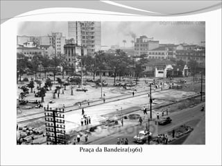 Praça da Bandeira(1961)
 