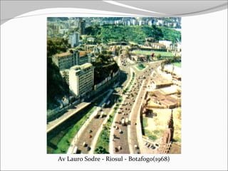 Av Lauro Sodre - Riosul - Botafogo(1968)
 