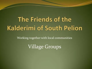 Working together with local communities


       Village Groups
 