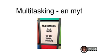 Multitasking - en myt
 