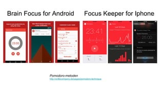 Brain Focus for Android Focus Keeper for Iphone
Pomodoro-metoden
http://cirillocompany.de/pages/pomodoro-technique
 