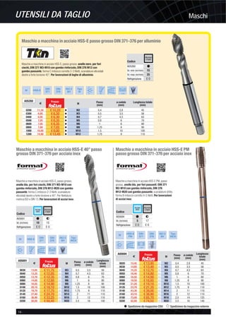 MaschiUTENSILI DA TAGLIO
14 -
Spedizione da magazzino CDU Spedizione da magazzino esterno
Maschio a macchina in acciaio HSS-E passo grosso DIN 371-376 per alluminio
Maschio a macchina in acciaio HSS-E 40° passo
grosso DIN 371-376 per acciaio inox
Maschio a macchina in acciaio HSS-E PM
passo grosso DIN 371-376 per acciaio inox
Maschio a macchina in acciaio HSS-E, passo grosso, anello nero, per fori
ciechi, DIN 371 M3-M10 con gambo rinforzato, DIN 376 M12 con
gambo passante, forma C imbocco corretto 2-3 ﬁletti, scanalature elicoidali
destre a forte torsione 45°. Per lavorazioni di leghe di alluminio.
Maschio a macchina in acciaio HSS-E, passo grosso,
anello blu, per fori ciechi, DIN 371 M3-M10 con
gambo rinforzato, DIN 376 M12-M20 con gambo
passante, forma C imbocco 2-3 ﬁletti, scanalature
elicoidali destre a forte torsione a 40°. Per ﬁlettatura
metrica ISO e DIN 13. Per lavorazioni di acciai inox.
Maschio a macchina in acciaio HSS-E PM, passo
grosso, anello blu, per fori passanti, DIN 371
M2-M10 con gambo rinforzato, DIN 376
M12-M20 con gambo passante, scanalature dritte,
forma B imbocco corretto 4-5 ﬁletti. Per lavorazioni
di acciai inox.
M HSS-E
DIN
371
DIN
376
ISO 2
6H
Tipo
W
60°
45°
2–3
C
Codice
15
25
E O
A05260
Vc min (m/min)
Vc max (m/min)
Refrigerazione
#
Alluminio
e leghe
A05260
€
Prezzo
M Passo
(mm)
ø codolo
(mm)
Lunghezza totale
(mm)
0200 11,30 € 10,20 v M2 0,4 2,8 45
0300 6,95 € 6,30 v M3 0,5 3,5 56
0400 6,95 € 6,30 v M4 0,7 4,5 63
0500 7,05 € 6,35 v M5 0,8 6 70
0600 7,05 € 6,35 v M6 1 6 80
0800 7,80 € 7,05 v M8 1,25 8 90
1000 10,00 € 9,00 v M10 1,5 10 100
1200 14,90 € 13,45 v M12 1,75 9 110
M HSS-E
DIN
371
DIN
376
ISO 2
6H
Tipo
INOX
60°
40°
2–3
C
Codice
10 15
E O E O
A05691
Vc (m/min)
Refrigerazione
# F
Acciaio
INOX
Alluminio
e leghe
A05691
€
Prezzo
M Passo
(mm)
ø codolo
(mm)
Lunghezza
totale
(mm)
0030 13,05 € 11,75 ȣ M3 0,5 3,5 56
0040 13,35 € 12,05 ȣ M4 0,7 4,5 63
0050 13,70 € 12,35 ȣ M5 0,8 6 70
0060 14,00 € 12,60 ȣ M6 1 6 80
0080 16,55 € 14,90 ȣ M8 1,25 8 90
0100 20,10 € 18,10 ȣ M10 1,5 10 100
0120 19,70 € 17,75 ȣ M12 1,75 9 110
0140 27,40 € 24,70 ȣ M14 2 11 110
0160 36,90 € 33,25 ȣ M16 2 12 110
0200 56,00 € 50,40 ȣ M20 2,5 16 140
Codice
5 17
E O E O
A05694
Vc (m/min)
Refrigerazione
# F
Acciaio
INOX
Alluminio
e leghe
A05694
€
Prezzo
M Passo
(mm)
ø codolo
(mm)
Lunghezza
totale
(mm)
0020 15,45 € 13,95 ȣ M2 0,4 2,8 45
0030 14,85 € 13,40 ȣ M3 0,5 3,5 56
0040 15,25 € 13,75 ȣ M4 0,7 4,5 63
0050 16,40 € 14,80 ȣ M5 0,8 6 70
0060 16,55 € 14,90 ȣ M6 1 6 80
0080 18,50 € 16,65 ȣ M8 1,25 8 90
0100 21,20 € 19,10 ȣ M10 1,5 10 100
0120 23,70 € 21,35 ȣ M12 1,75 9 110
0140 43,30 € 39,00 ȣ M14 2 11 110
0160 43,10 € 38,80 ȣ M16 2 12 110
0180 73,00 € 65,70 ȣ M18 2,5 14 125
0200 82,80 € 74,55 ȣ M20 2,5 16 140
M
HSS-E
PM
DIN
371
DIN
376
ISO 2
6H
Tipo
INOX
60°
4–5
B ≤ 3xd
 
