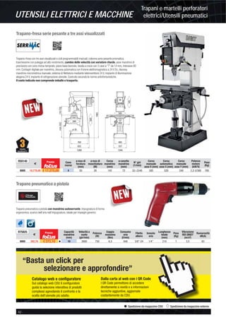 Trapani e martelli perforatori
elettrici/Utensili pneumaticiUTENSILI ELETTRICI E MACCHINE
42 -
Spedizione da magazzino CDU Spedizione da magazzino esterno
Trapano-fresa serie pesante a tre assi visualizzati
Trapano-fresa con tre assi visualizzati e cicli programmabili manuali, colonna serie pesante prismatica,
trasmissione con pulegge ad alto rendimento, cambio delle velocità con variatore ritardo, asse mandrino di
precisione con cono morse temprato, piano base lavorato, tavola a croce con 3 cave a “T” da 14 mm, interasse 80
mm. Contagiri digitale per mandrino, discesa automatica con frizione elettromagnetica a 24 V Dc, discesa
mandrino micrometrica manuale, sistema di ﬁlettatura mediante teleinvertitore 24 V, impianto di illuminazione
alogena 24 V, impianto di refrigerazione utensile. Costruito secondo le norme antinfortunistiche.
Il costo indicato non comprende imballo e trasporto.
832
min.652
255
800
557
1340
110-720
1985
1280
293
ø18
760 485
560
585
145
240
R50140
€
Prezzo Cono
morse
ø max di
foratura
(mm)
ø max di
maschiatura
(M)
Corsa
mandrino
(mm)
ø canotto
mandrino
(mm)
N° giri
(1/min)
Corsa
manuale
asse X (mm)
Corsa
automatica
asse X (mm)
Corsa
manuale
asse Y (mm)
Potenza
motore
(kW/V)
Peso
(Kg)
0005 18.779,00 € 17.275,00 4 50 26 145 72 32÷2340 585 520 240 2,2-3/380 780
Trapano pneumatico a pistola
Trapano pneumatico a pistola con mandrino autoserrante, impugnatura di forma
ergonomica, scarico dell’aria nell’impugnatura, ideale per impieghi generici.
Oil
R75825
€
Prezzo Capacità
mandrino
(mm)
Velocità a
vuoto
(gir/min)
Potenza
(W)
Coppia
massima
(Nm)
Consumo
aria
(l/min)
Filetto
albero
Innesto
aria
Lunghezza
totale
(mm)
Peso
(Kg)
Vibrazione
ISO 28927
(m/s²)
Rumorosità
dB(A)
0005 392,70 € 373,10 v 10 2600 750 6,3 840 3/8”-24 1/4” 210 1 3,5 83
Catalogo web e conﬁguratore
Sul catalogo web CDU il conﬁguratore
guida la selezione interattiva di prodotti
complessi agevolando il confronto e la
scelta dell’utensile più adatto.
“Basta un click per
selezionare e approfondire”
Dalla carta al web con i QR Code
I QR Code permettono di accedere
direttamente a novità e a informazioni
tecniche aggiuntive, aggiornate
costantemente da CDU.
 