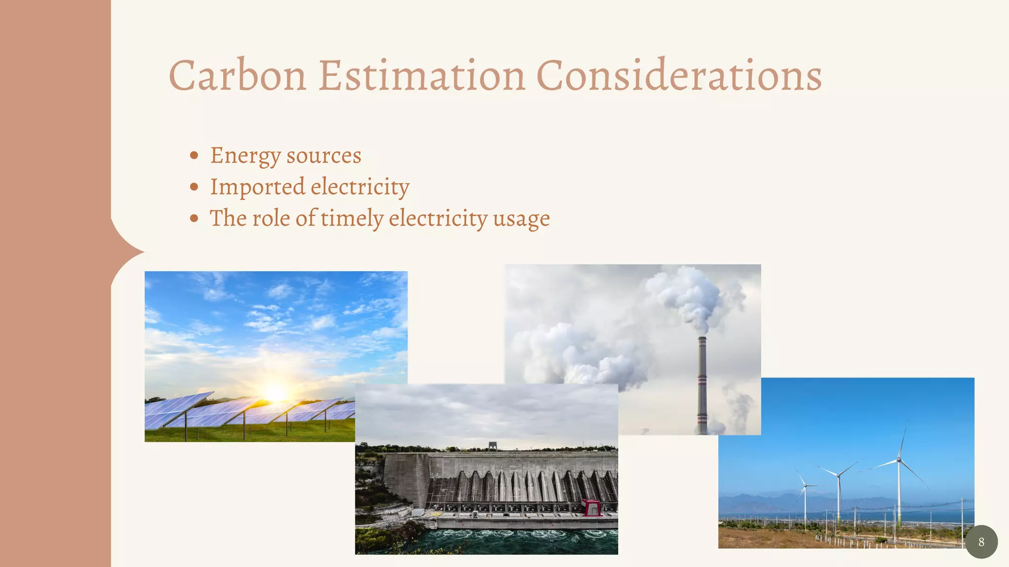 Carbon Estimation Considerations
Energy sources
Imported electricity
The role of timely electricity usage
8
 