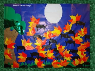 Mula- sem-cabeça...