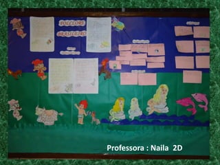 Professora : Naila  2D