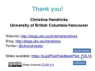 Thank you!
Christina Hendricks
University of British Columbia-Vancouver
Website: http://blogs.ubc.ca/christinahendricks
Bl...