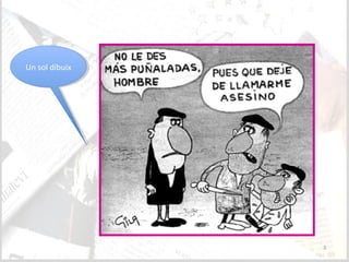 L’Humor gràfic: Una eina d’aprenentatge
per a l’Àrea de FOL
3
Un sol dibuixUn sol dibuix
 