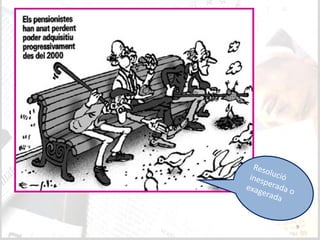 L’Humor gràfic: Una eina d’aprenentatge
per a l’Àrea de FOL
9
Resolucióinesperada oexagerada
 