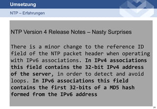 Umsetzung
http://www.awk.ch

NTP – Erfahrungen

NTP Version 4 Release Notes – Nasty Surprises
There is a minor change to t...